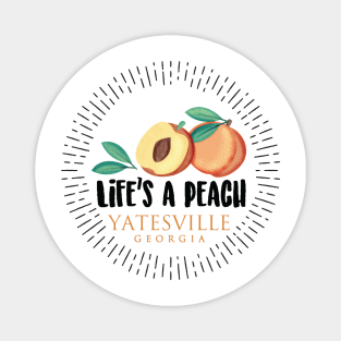 Life's a Peach Yatesville, Georgia Magnet